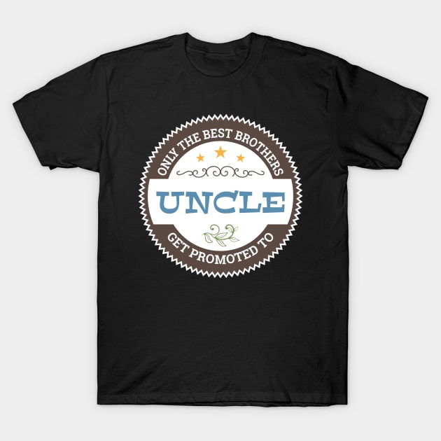 Only The Best Brothers Get Promoted To Uncle First Time Uncle Uncle T-Shirt Sweater Hoodie Iphone Samsung Phone Case Coffee Mug Tablet Case Gift T-Shirt by giftideas